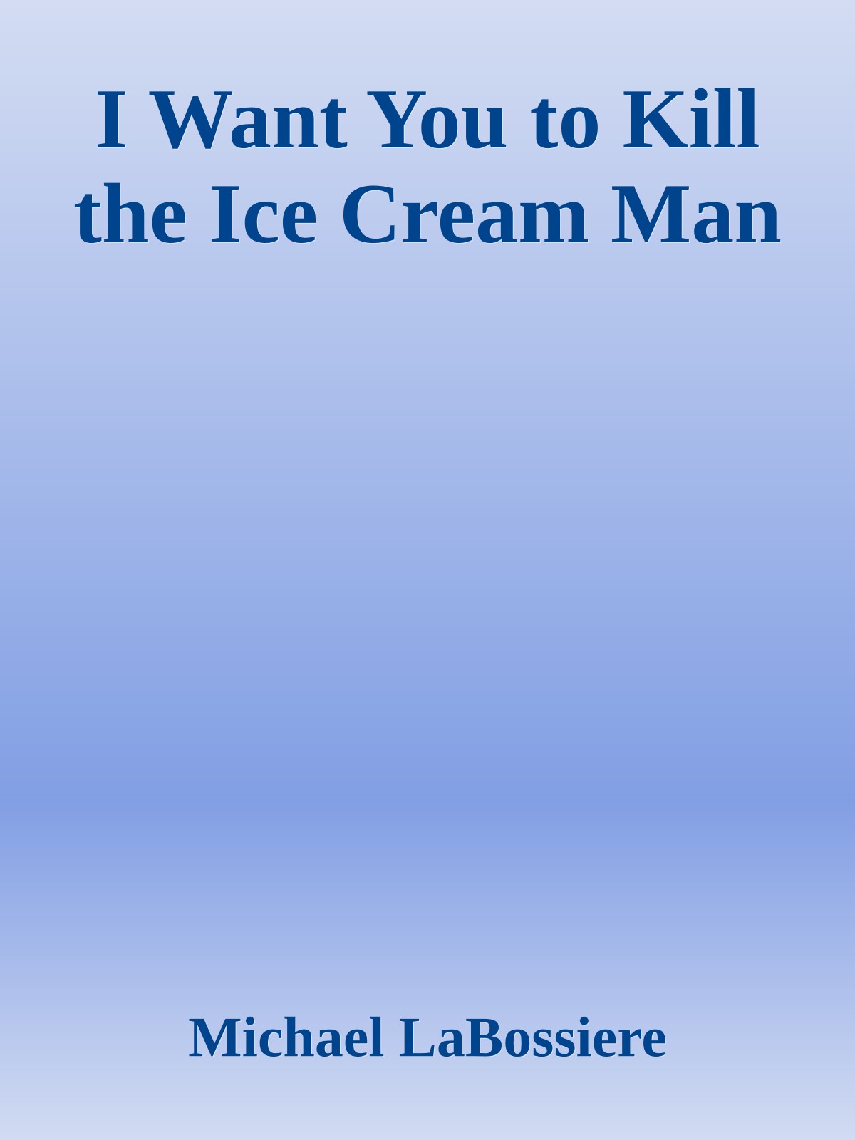 I Want You to Kill the Ice Cream Man