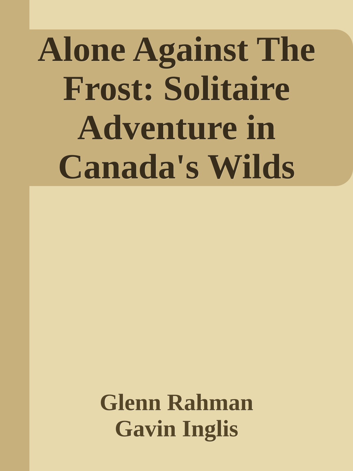 Alone Against The Frost: Solitaire Adventure in Canada's Wilds