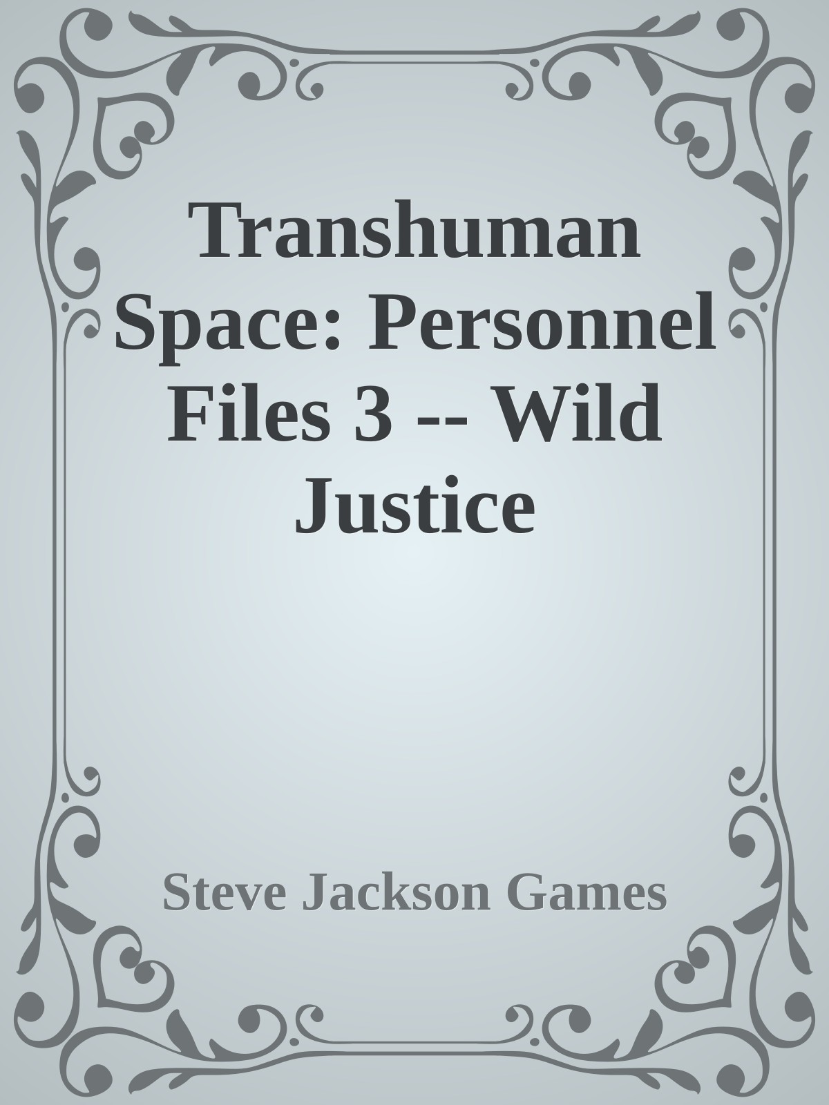 Transhuman Space: Personnel Files 3 -- Wild Justice