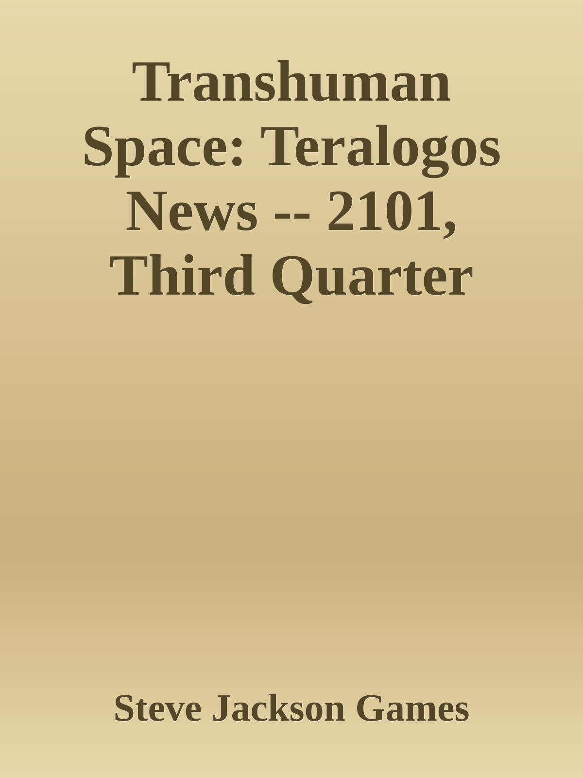 Transhuman Space: Teralogos News -- 2101, Third Quarter