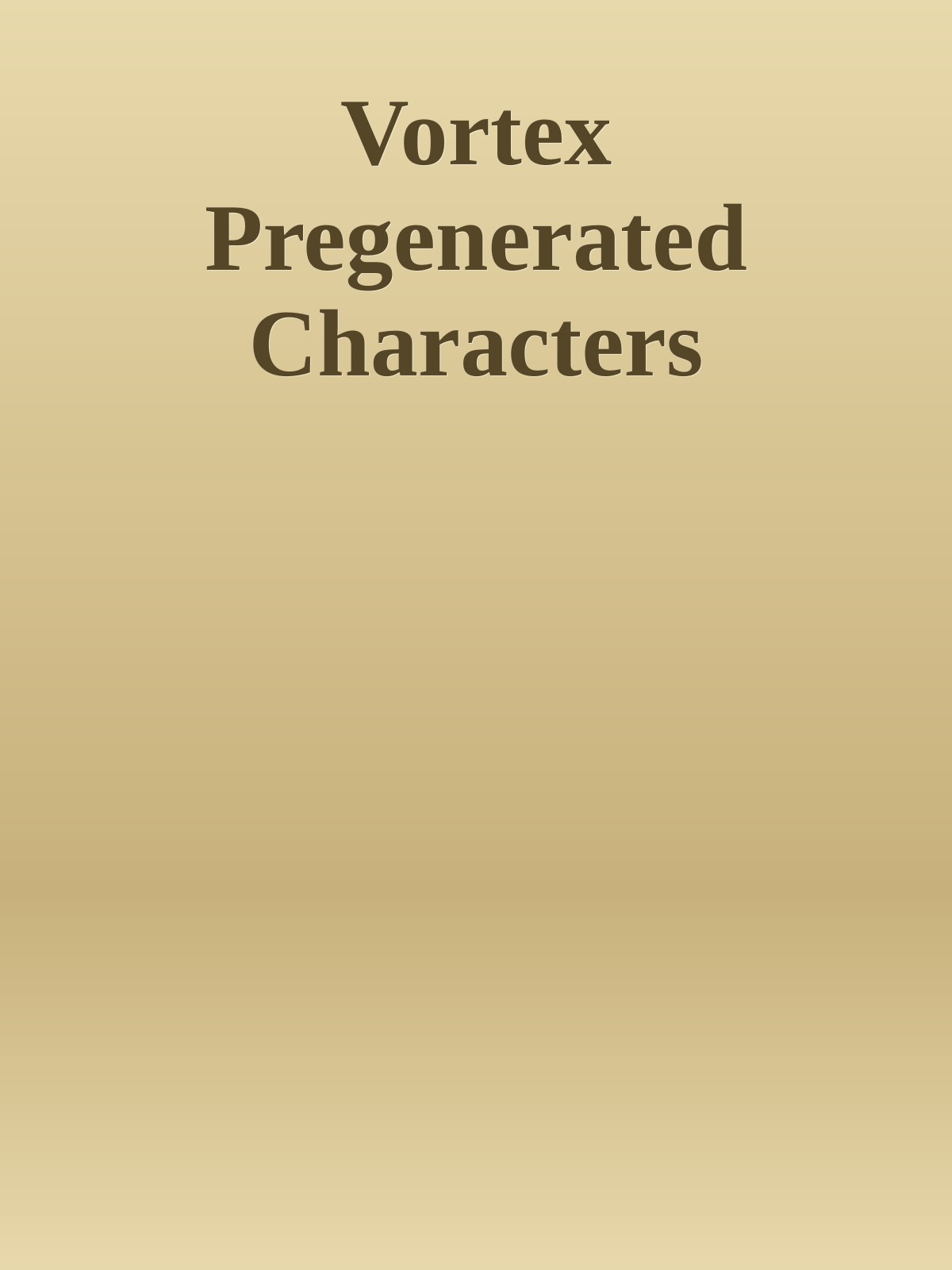 Vortex Pregenerated Characters