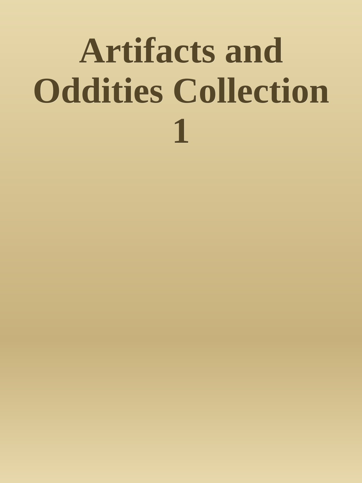 Artifacts and Oddities Collection 1