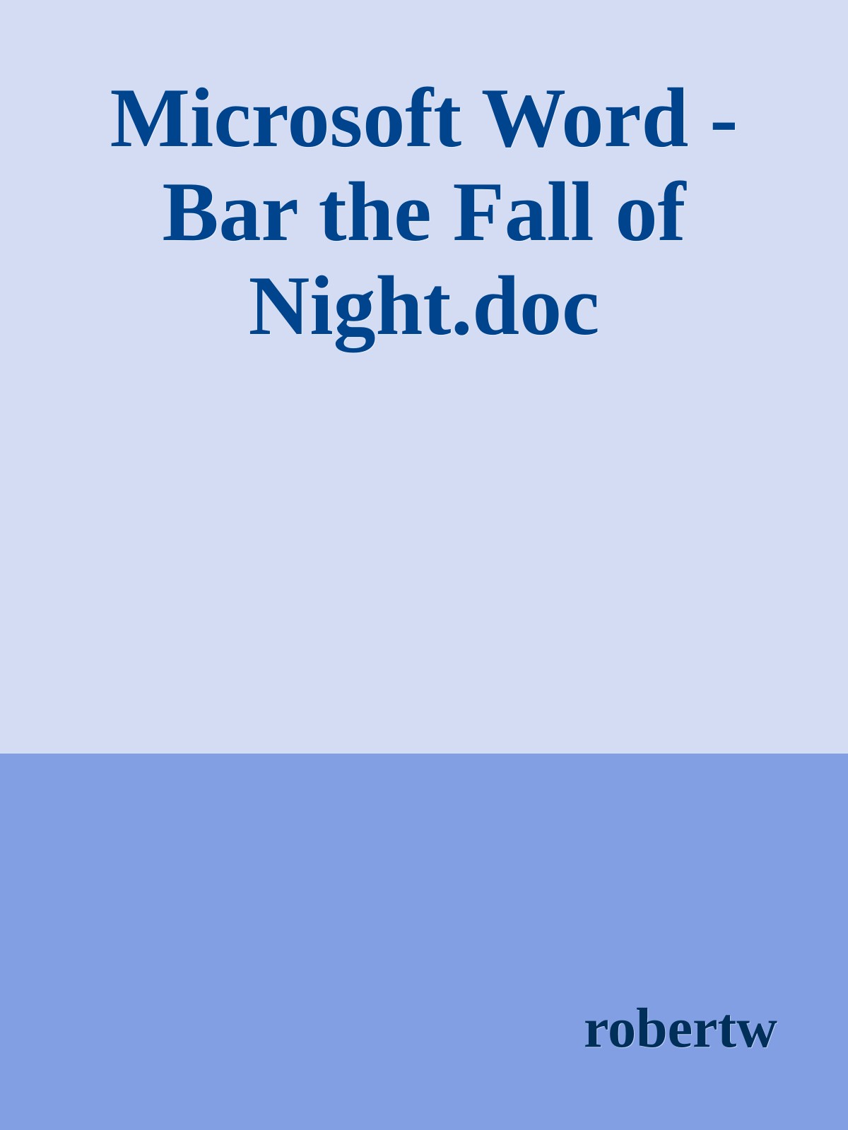 Microsoft Word - Bar the Fall of Night.doc