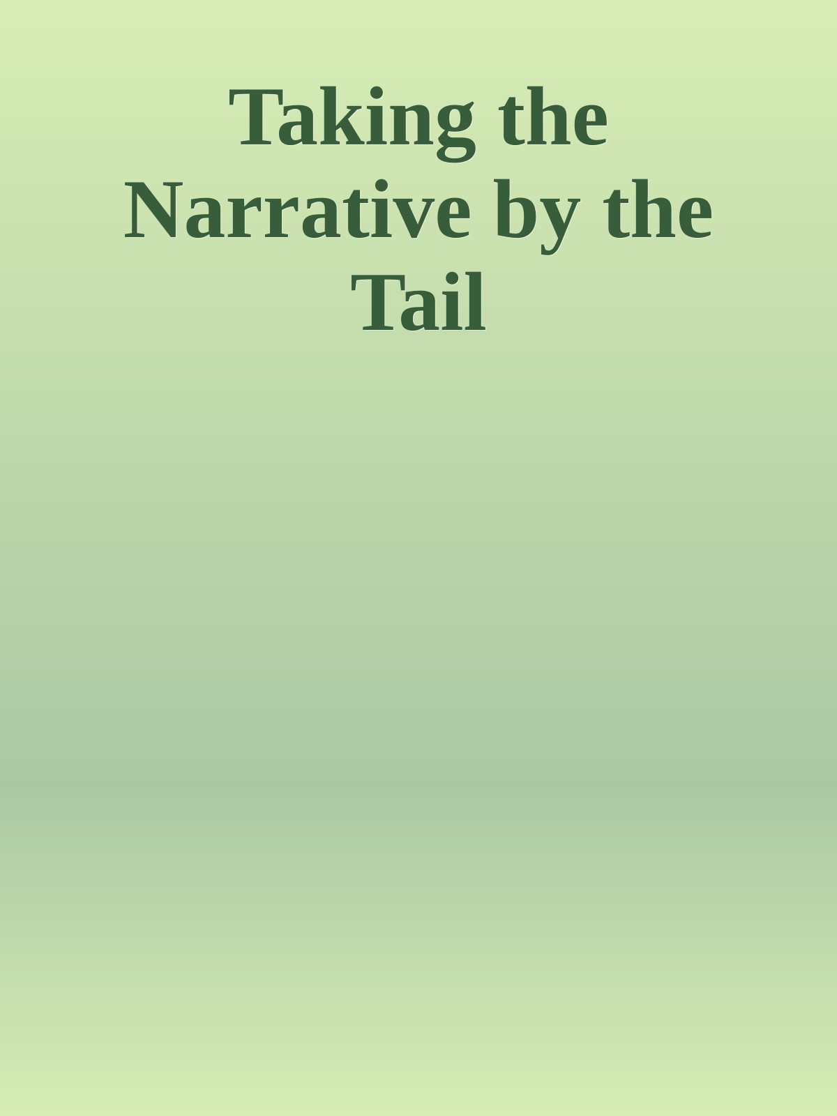 Taking the Narrative by the Tail