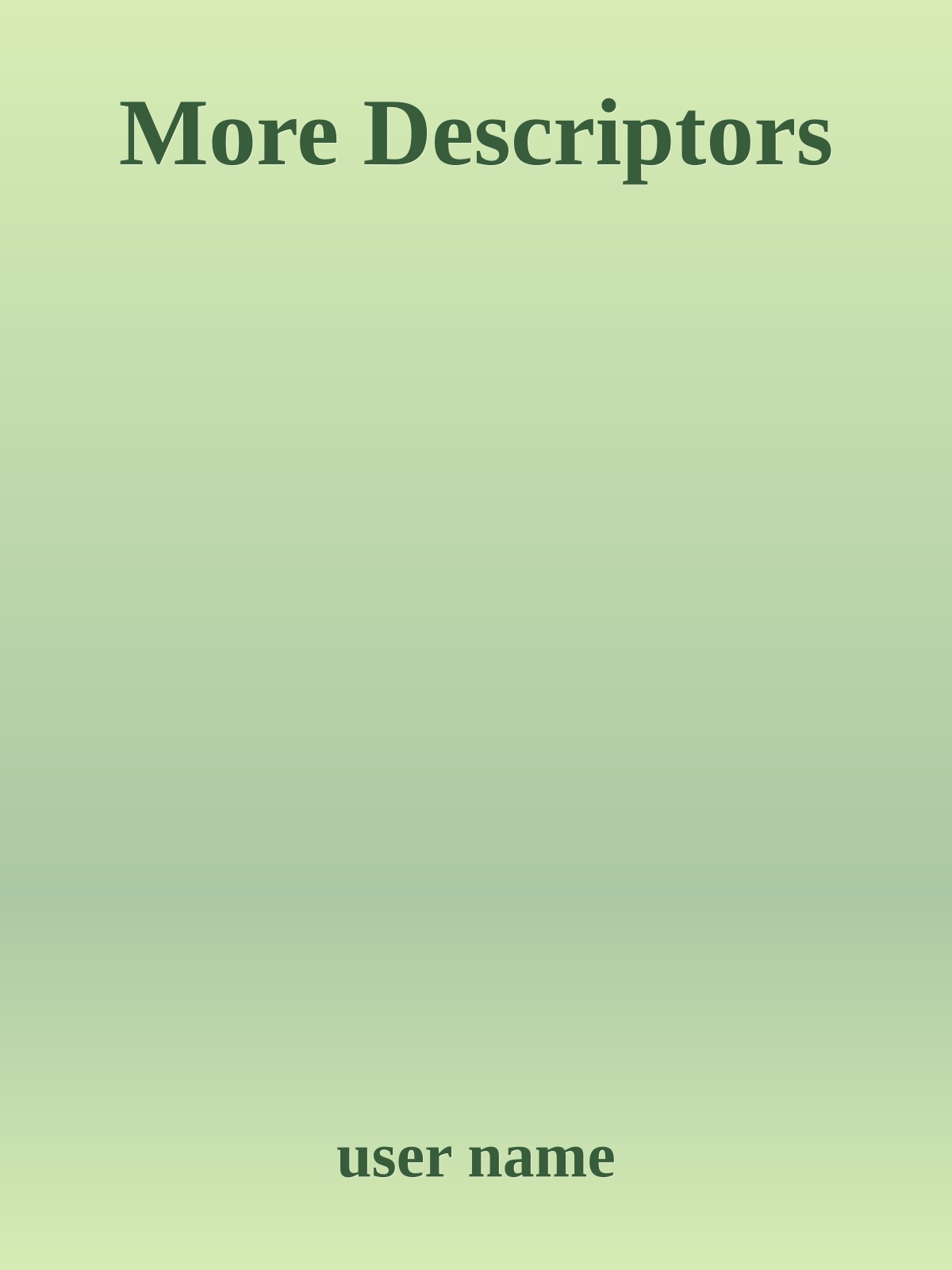 More Descriptors